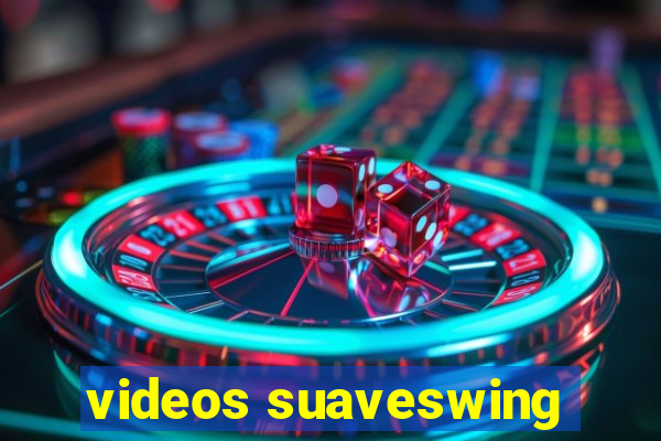 videos suaveswing